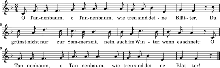 <<
\new Voice \relative c' {
\autoBeamOff
\language "deutsch"
\tempo 4 = 80 \set Score.tempoHideNote = ##t
\key f \major
\time 3/4 \partial 8
c8 f8. f16 f4. g8 a8. a16 a4.
a8 g a b4 e, g f r8
c'8 c a d4. c8 c8. b16 b4.
b8 b g c4. b8 b8. a16 a4 r8
c,8 f8. f16 f4. g8 a8. a16 a4.
a8 g a b4 e, g f r8
\bar "|."
}
\addlyrics {
O Tan -- nen -- baum, o Tan -- nen -- baum,
wie treu sind dei -- ne Blät -- ter.
Du grünst nicht nur zur Som -- mer -- zeit,
nein, auch im Win -- ter, wenn es schneit:
O Tan -- nen -- baum, o Tan -- nen -- baum,
wie treu sind dei -- ne Blät -- ter!
}
>>