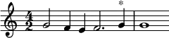 \relative c'' {
\time 4/2
g2 f4 e f2. g4^"*" g1
}