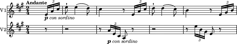 <<
\new Staff \with {
instrumentName = #"V1"
}
\relative c'' {
\version "2.18.2"
\clef "treble"
\tempo "Andante"
\key a \major
\time 2/4
\tempo 4 = 50
s4. \tuplet 3/2 {e,16_\markup { \dynamic p \hspace #0.1 \italic { con sordino } } a cis}
e8-! e4 (d8)
cis4 r8 \tuplet 3/2 {e,16 a cis}
d8-! d4 (cis8)
b4 r8 \tuplet 3/2 {e,16 gis b}
}
\new Staff \with {
instrumentName = #"V2" }
\relative c'' {
\clef "treble"
\tempo "Andante"
\key a \major
\time 2/4
s4. r8 r2
r8 \tuplet 3/2 {a16_\markup { \dynamic p \hspace #0.1 \italic { con sordino } } e cis} a8 r8 r2
r8 \tuplet 3/2 {e''16 b gis} e8 r8
}
>>