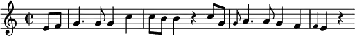 {
\clef violin \key c \major \time 2/2 \tempo 4 = 90
\set Score.tempoHideNote = ##t
\partial 4 e'8 f'
g'4. g'8 g'4 c''
c''8 b' b'4 r c''8 g'
\grace g'8 a'4. a'8 g'4 f'
\grace f'4 e' r
}