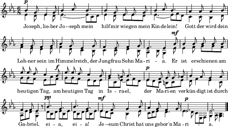 \header { tagline = ##f }
\layout { indent = 0 \set Score.tempoHideNote = ##t
\context { \Score \remove "Bar_number_engraver" }
}
\score { <<
\new Staff \with { midiInstrument = "flute" \consists "Merge_rests_engraver" } <<
\new Voice = "sop" \relative c'' { \voiceOne \key es \major \time 6/8 \autoBeamOff
bes4^\p g8 es4 g8 | bes4 c8 bes4. |
bes4 g8 es8 es8 g8 | bes4 c8 bes4. |
as4 as8 as4 bes8 | as4 g8 f4 g8 | bes4 g8 es4 g8 | f4 es8 f4 g8 | es4. \tempo 4=45 es4
\tempo 4=96 bes'8^\mf | bes4 bes8 bes bes bes | es es d c4 bes8^\f | es es d c4 bes8 | bes4 a8 bes4. |
es,4^\p f8 g g as! | bes4 as8 g4 as8 | f4 f8 es4 r8 |
bes'4.^\pp g | bes g | es4^\mf f8 g4 bes8 | as4 g8 f4 g8 | es2.^\p | es\bar "|."
}
\new Voice = "sec" \with { \remove "Dynamic_engraver" } \relative c'' { \voiceTwo \key es \major \time 6/8
es,4\pp d8 es4 d8 | es4.~ es8 c d |
es4 d8 es8 es8 d8 | es4.~ es8 f d |
c4 c8 bes4 d8 | f4 es8 d4 es8 | f4 d8 c4 bes8 | c4 c8 d4 bes8 | as4 bes8 g4
es'8\mf | es4 f8 g g f | g g f es as f\f | g g f es d es | g c, es~ es f d |
es\p d c b c es | d f4 es c8 | as es' d g,4 r8 |
d'8\ppp bes d es bes es | d bes d es bes es | es\mf d c bes4 es8 | c d es d4. | es4\p d8 c es, f | g4 as8 <g bes>4. \bar "|."
}
>>
\new Lyrics \lyricsto "sop" {
Jo -- seph, lie -- ber Jo --seph mein
hilf mir wie -- gen mein Kin -- de -- lein!
Gott der wird dein Loh -- ner sein im Him -- mel -- reich, der Jung -- frau Sohn Ma -- ri -- a.
Er ist er -- schie -- nen am heu -- ti -- gen Tag, am heu -- ti -- gen Tag in Is -- ra -- el,
der Ma -- ri -- en ver -- kün -- digt ist durch Ga -- bri -- el.
ei -- a, ei -- a! Je --sum Christ hat uns ge -- bor'n Ma -- ri -- a.
}
>>
\layout { }
\midi { \tempo 4=96 }
}