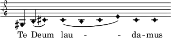 \relative c' { \clef "petrucci-g" \override Staff.TimeSignature #'stencil = ##f \set Score.timing = ##f \override Voice.NoteHead #'style = #'harmonic-black \key c \major gis b (cis1 ) cis1( b cis1 e1) cis1 cis1} \addlyrics { Te Deum lau -- da -- mus }