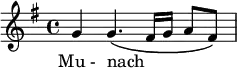  \relative c'' { \key g \major \time 4/4 \autoBeamOff g4 g4.\( fis16[ g] a8[ fis]\) } \addlyrics { Mu_- nach _ } 