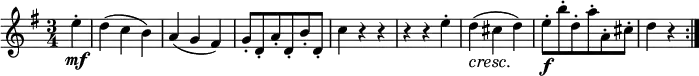 \relative e'' {
\key g \major \time 3/4
\partial 4 e4-. \mf | d4( c b) | a4( g fis)
g8-. d-. a'-. d,-. b'-. d,-. | c'4 r r
r4 r e-. | d4( \cresc cis d) \! | e8-. \f b'-. d,-. a'-. a,-. cis-. | d4 r \bar ":|."
}