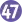 47