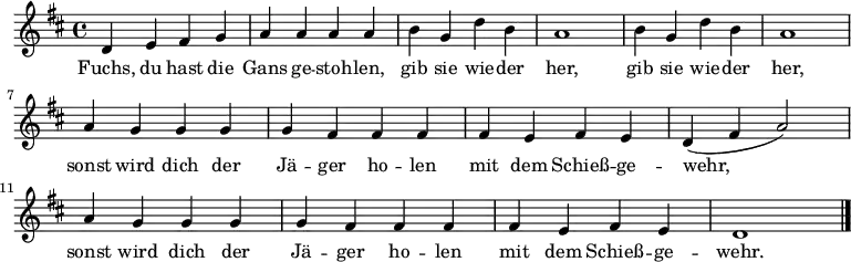 \language "deutsch" \relative c' { \key d \major \time 4/4
{ d e fis g a a a a h g d' h a1 h4 g d' h a1 \break
a4 g g g g fis fis fis fis e fis e d( fis a2)
a4 g g g g fis fis fis fis e fis e d1 \bar "|." } }
\addlyrics {
Fuchs, du hast die Gans ge -- stoh -- len, gib sie wie -- der her, gib sie wie -- der her,
sonst wird dich der Jä -- ger ho -- len mit dem Schieß -- ge -- wehr,
sonst wird dich der Jä -- ger ho -- len mit dem Schieß -- ge -- wehr.
}
