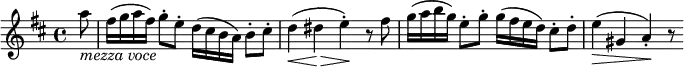 { \relative a'' { \key d \major \time 4/4
\partial 8 a8 _\markup { \italic "mezza voce" } | fis16( g a fis) g8-. e-. d16( cis b a) b8-. cis-. |
d4( \< dis \> e-.) \! r8 fis | g16( a b g) e8-. g-. g16( fis e d) cis8-. d-.| e4( \> gis, a-.) \! r8 }}