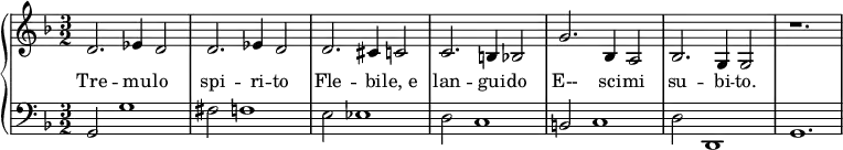 {
\set Score.tempoHideNote = ##t
\new PianoStaff <<
\new Staff { \clef violin \key f \major \time 3/2 \tempo 4 = 120
d'2. es'4 d'2
d'2. es'4 d'2
d'2. cis'4 c'2
c'2. b4 bes2
g'2. bes4 a2
bes2. g4 g2
r1.
}
\addlyrics {
Tre -- mu -- lo spi -- ri -- to Fle -- bi -- "le, e" lan -- gui -- do
E-- sci -- mi su -- bi -- to.
Va -- da -- si l’a -- ni -- ma, Ch’E -- re -- bo tor -- bi -- do
cu -- pi -- "do a" -- spet -- ta -- la.
}
\new Staff { \clef bass \key f \major \time 3/2
g,2 g1
fis2 f1
e2 es1
d2 c1
b,2 c1
d2 d,1
g,1.
}
>>
}