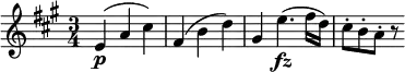 \relative e' {
\key a \major \time 3/4
e4( \p a cis)
fis,4( b d)
gis, e'4.( \fz fis16 d)
cis8-. b-. a-. r
}