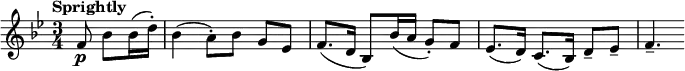 
\new Score {
  \new Staff {
    \relative c' {
      \clef treble
      \key bes \major
      \time 3/4
      \tempo "Sprightly"
      \partial 4. f8\p bes8 bes16( d16-.) | bes4( a8-.)_[ bes] g es | f8.( d16 bes8) bes'16( a g8-.) f | es8.( d16) c8.( bes16) d8-- es-- | f4.--
    }
  }
}

