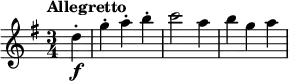 \relative c'' {
\key g \major
\time 3/4
\set Staff.midiInstrument = "string ensemble 2"
\tempo "Allegretto"
\partial 4 d4-.\f |
g4-. a4-. b4-. |
c2 a4 |
b4 g4 a4
}